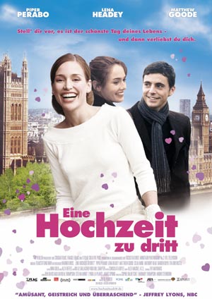 Eine Hochzeit zu dritt (mit Piper Perabo und Matthew Goode)