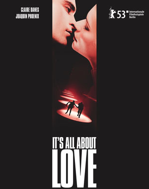 It's all about love (mit Joaquin Phoenix)