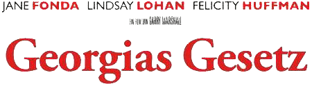 Georgias Gesetz mit Jane Fonda und Lindsay Lohan