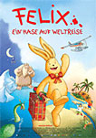 Felix - Ein Hase auf Weltreise Felix - Ein Hase auf Weltreise